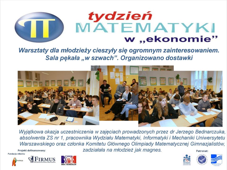 Bednarczuka, absolwenta ZS nr 1, pracownika Wydziału Matematyki, Informatyki i Mechaniki