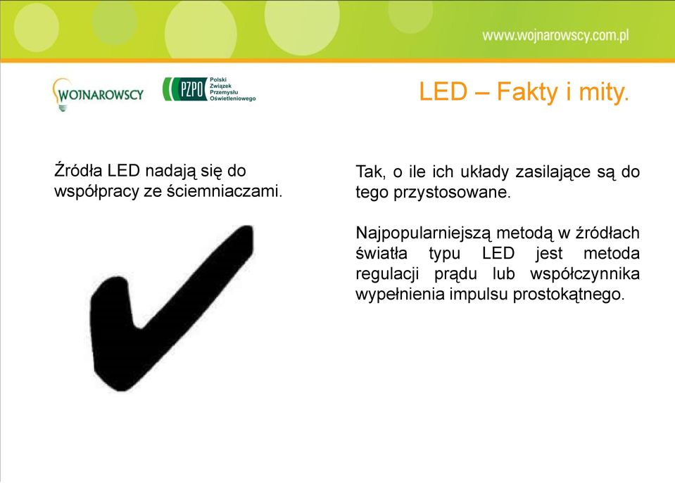 Najpopularniejszą metodą w źródłach światła typu LED jest