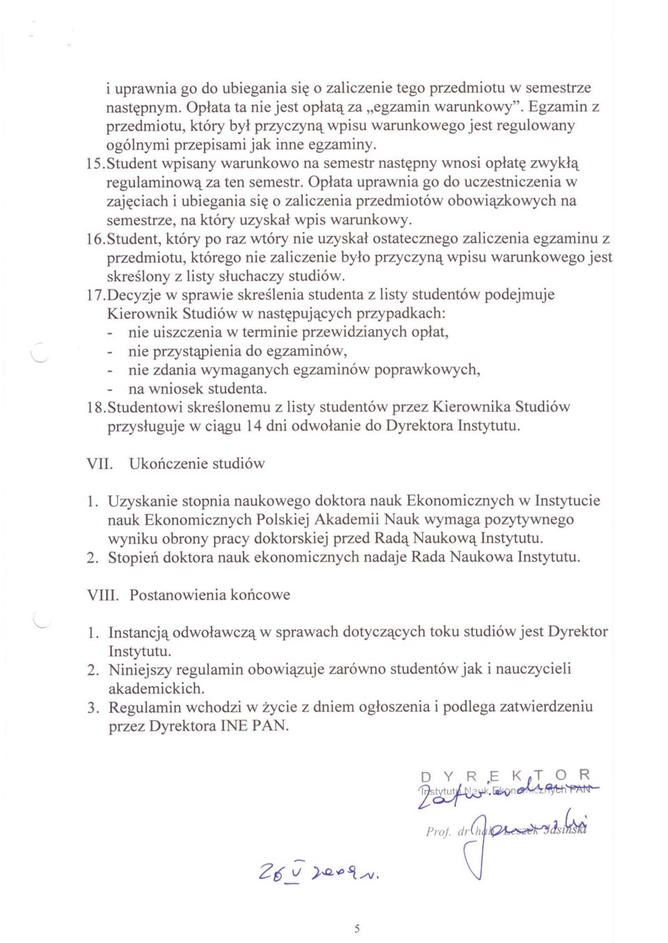 Student wpisany warunkowo na semestr nastepny wnosi oplate zwykla regulaminowa za ten semestr.