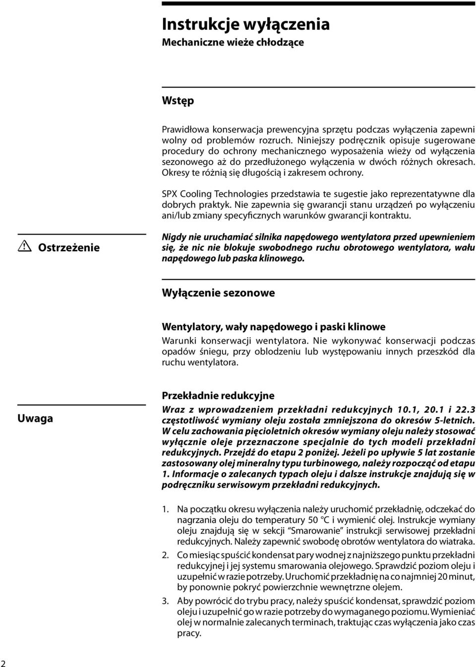 Okresy te różnią się długością i zakresem ochrony. SPX Cooling Technologies przedstawia te sugestie jako reprezentatywne dla dobrych praktyk.