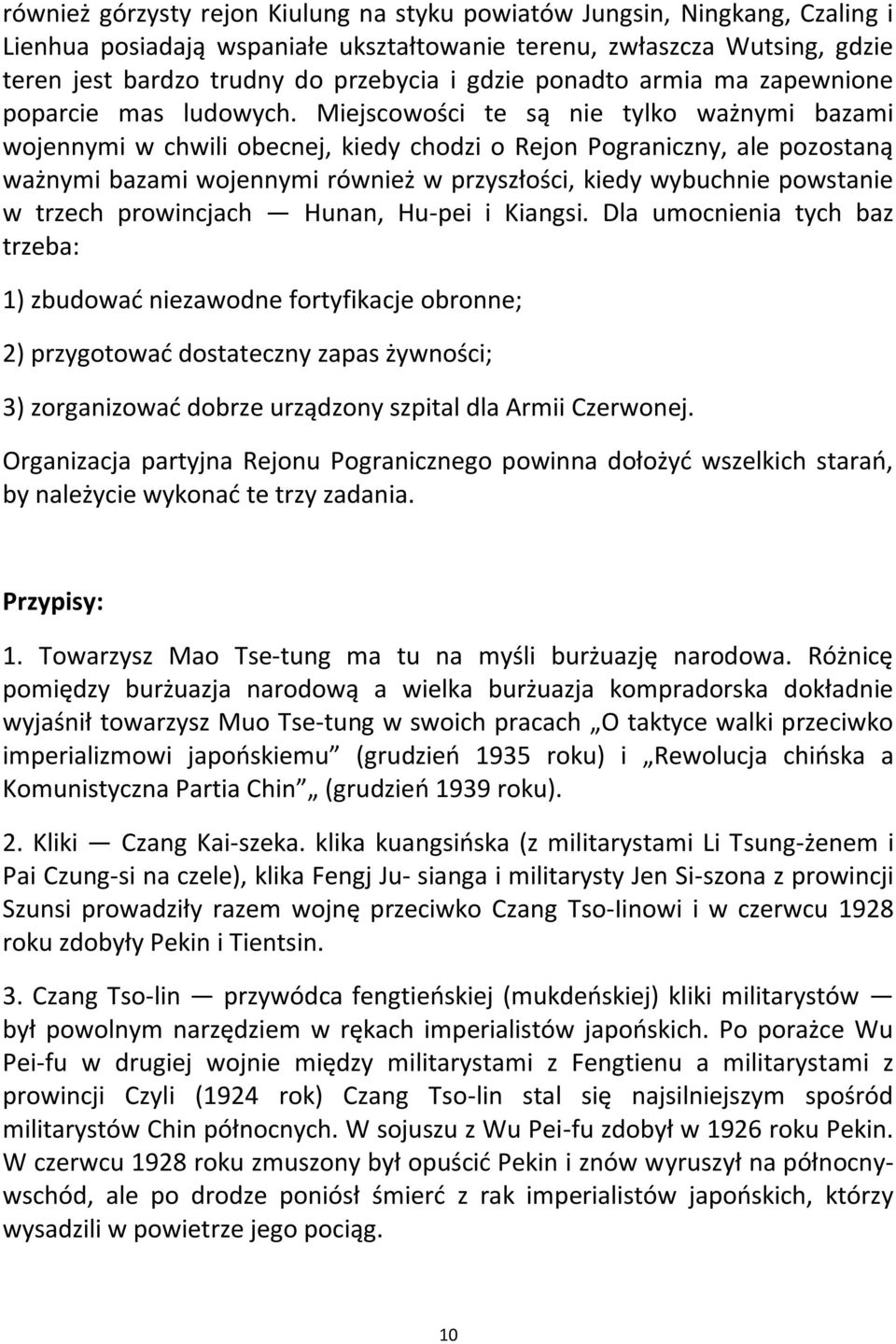 Miejscowości te są nie tylko ważnymi bazami wojennymi w chwili obecnej, kiedy chodzi o Rejon Pograniczny, ale pozostaną ważnymi bazami wojennymi również w przyszłości, kiedy wybuchnie powstanie w
