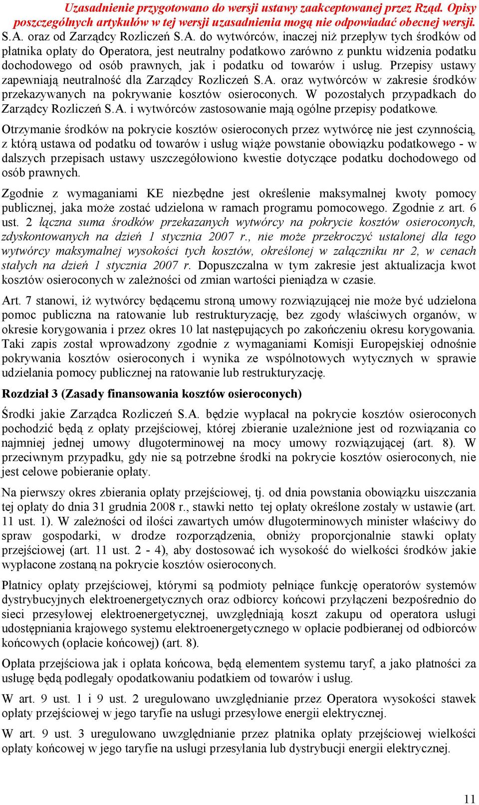 W pozostałych przypadkach do Zarządcy Rozliczeń S.A. i wytwórców zastosowanie mają ogólne przepisy podatkowe.