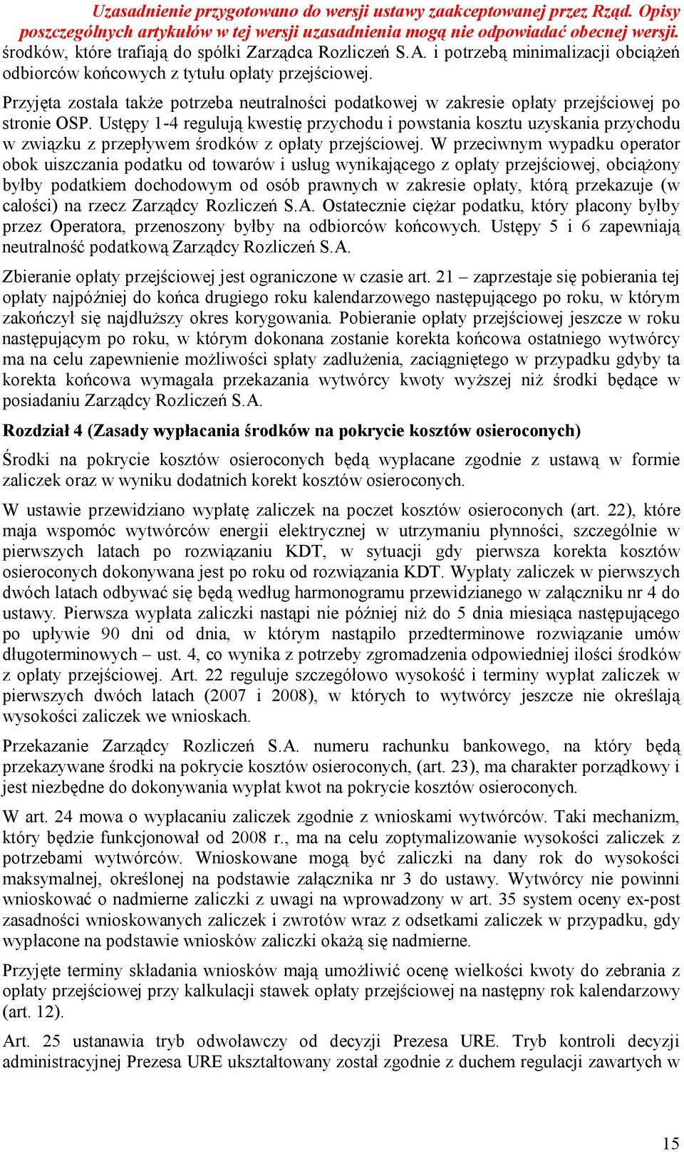 Ustępy 1-4 regulują kwestię przychodu i powstania kosztu uzyskania przychodu w związku z przepływem środków z opłaty przejściowej.