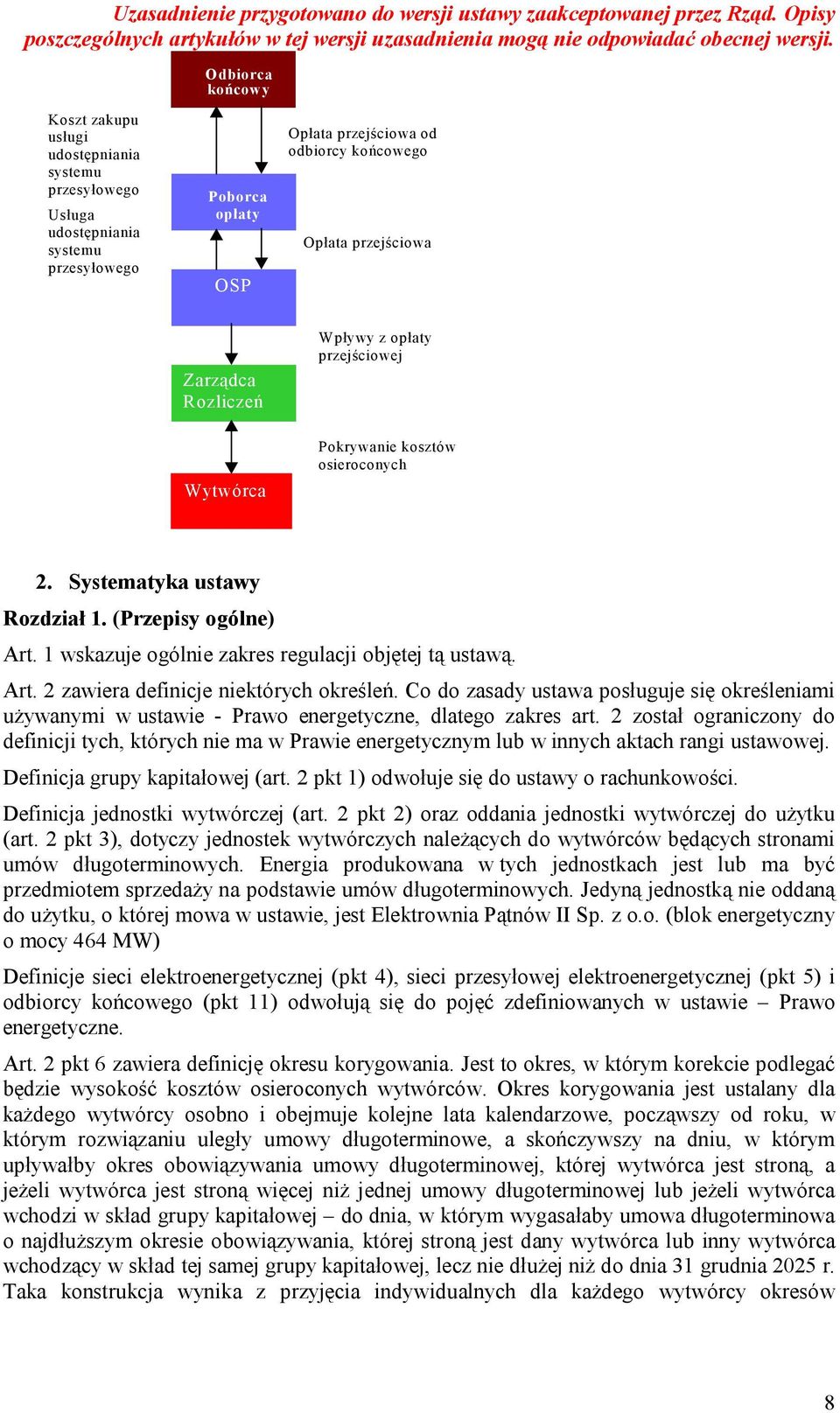 Art. 2 zawiera definicje niektórych określeń. Co do zasady ustawa posługuje się określeniami używanymi w ustawie - Prawo energetyczne, dlatego zakres art.