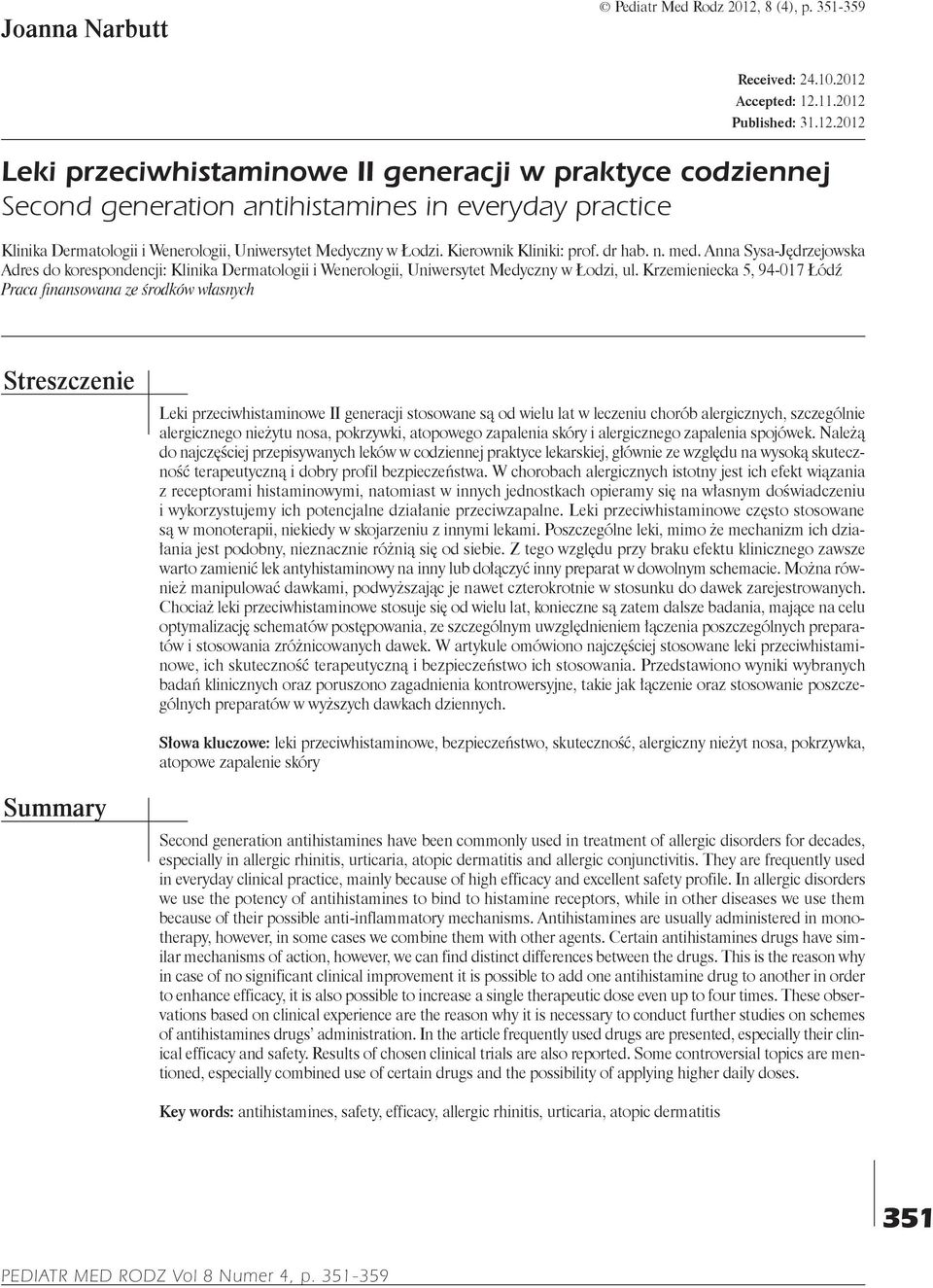 Accepted: 12.11.2012 Published: 31.12.2012 leki przeciwhistaminowe ii generacji w praktyce codziennej Second generation antihistamines in everyday practice Klinika Dermatologii i Wenerologii, Uniwersytet Medyczny w Łodzi.
