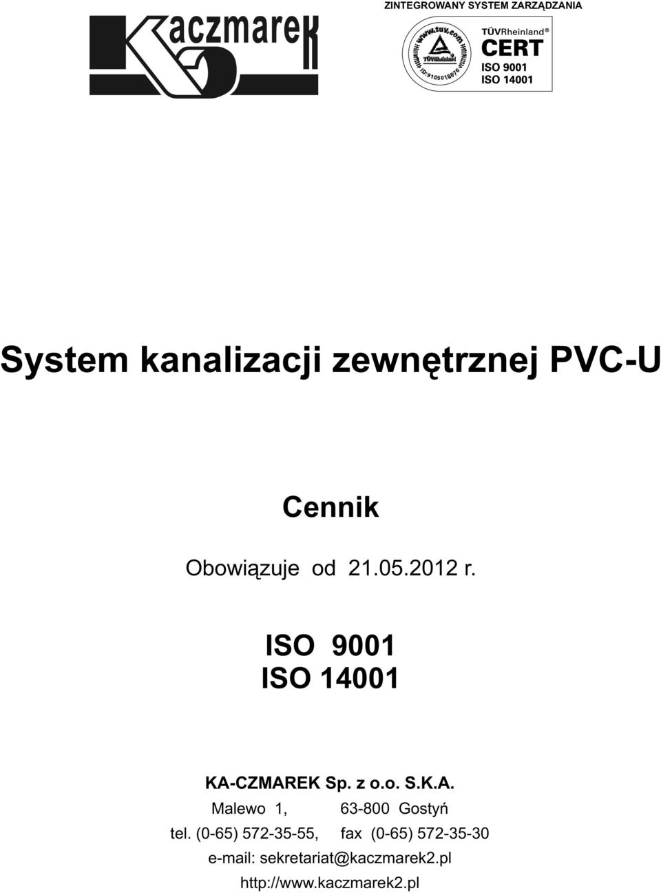 ISO 900 ISO 400 KA-CZMAREK Sp. z.. S.K.A. Malew, -00 Gstyñ tel.