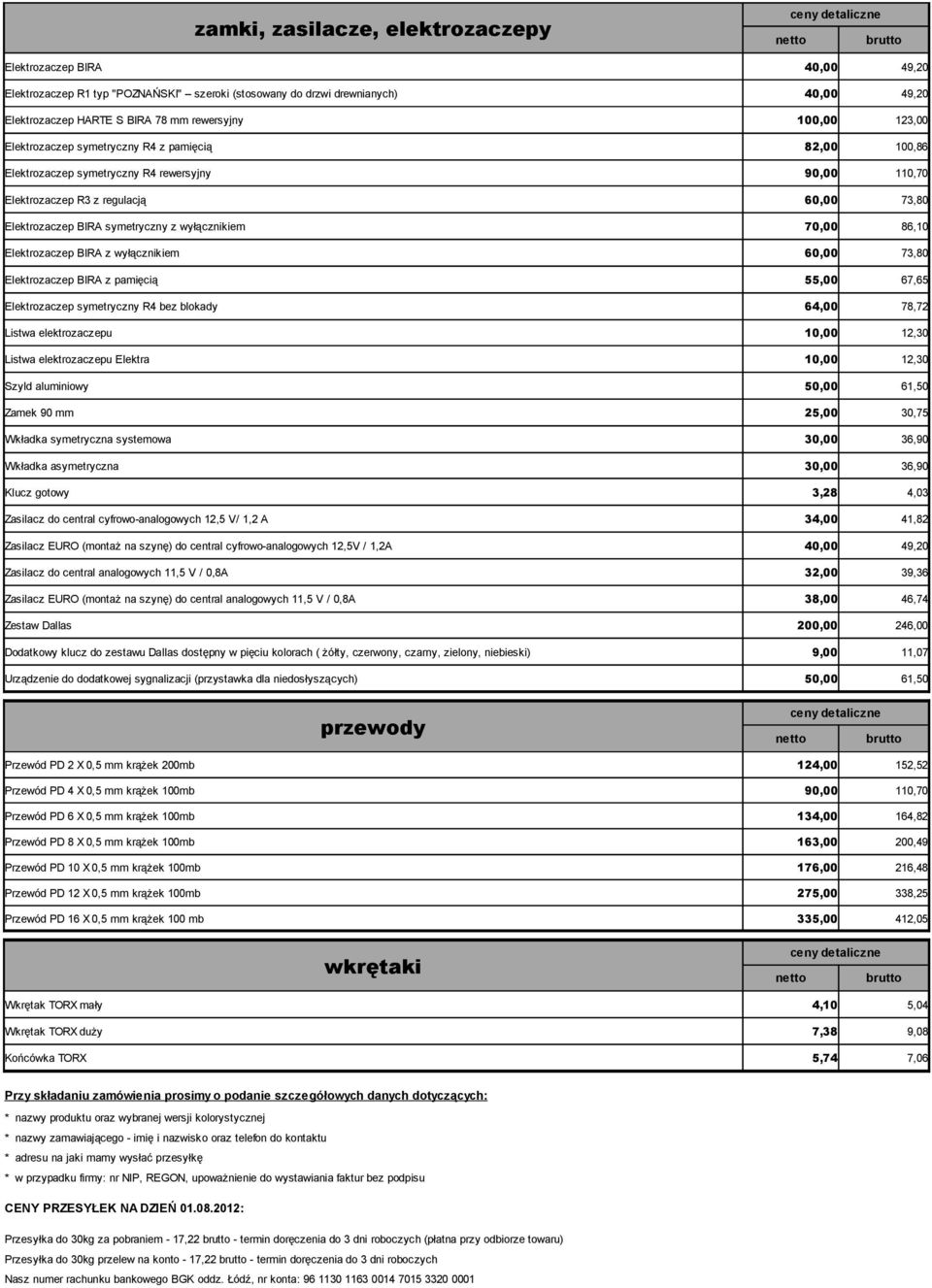 Elektrozaczep symetryczny R4 bez blokady Listwa elektrozaczepu Listwa elektrozaczepu Elektra 100,00 123,00 82,00 100,86 90,00 110,70 60,00 73,80 70,00 86,10 60,00 73,80 55,00 67,65 64,00 78,72 10,00