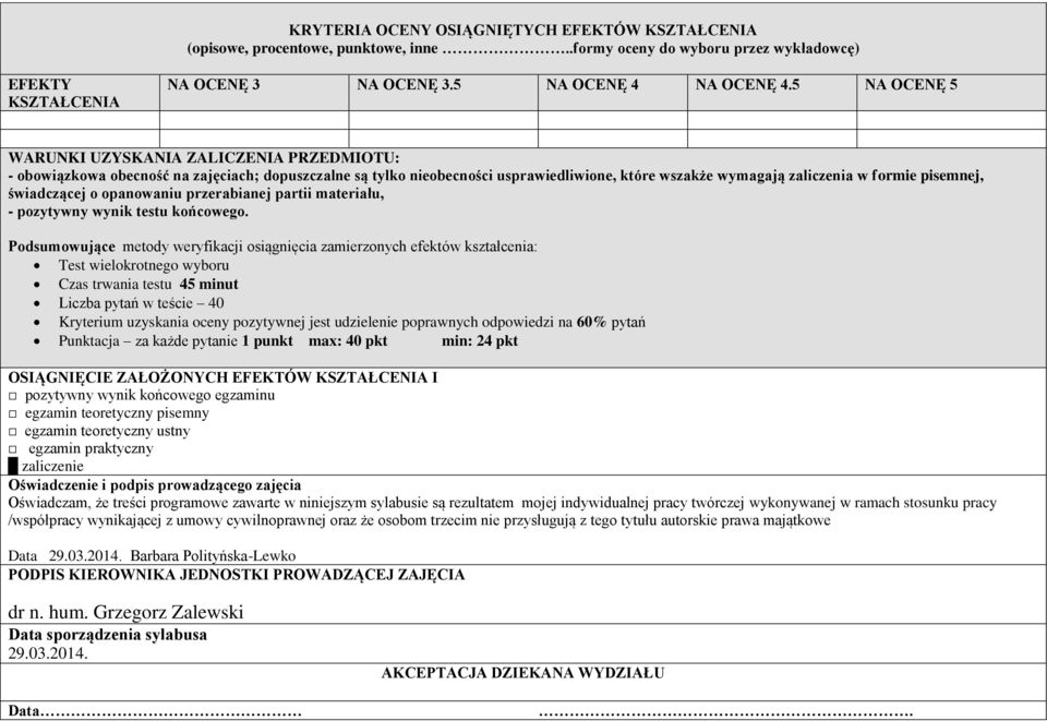 świadczącej o opanowaniu przerabianej partii materiału, - pozytywny wynik testu końcowego.