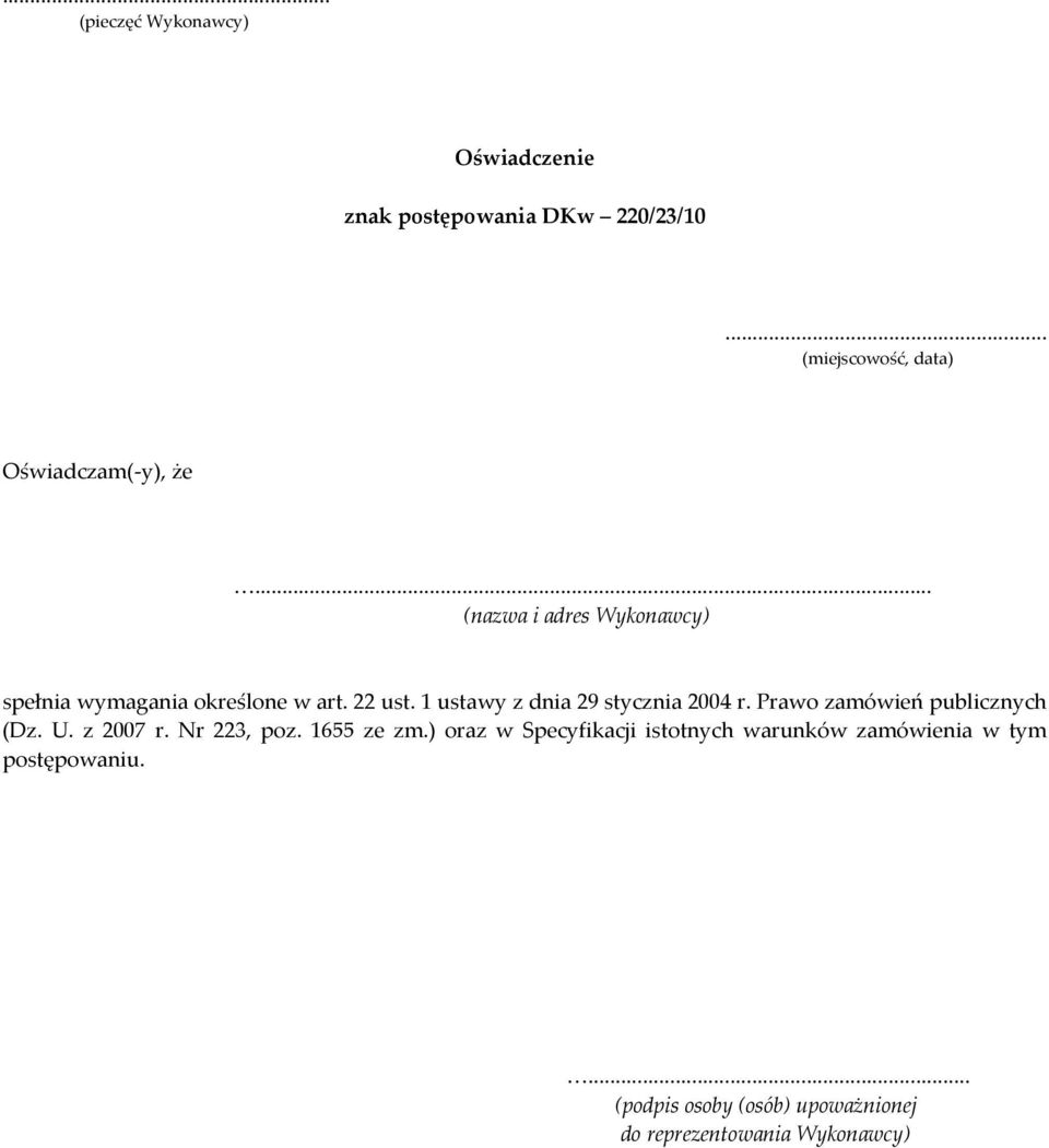 22 ust. 1 ustawy z dnia 29 stycznia 2004 r. Prawo zamówień publicznych (Dz. U. z 2007 r. Nr 223, poz.