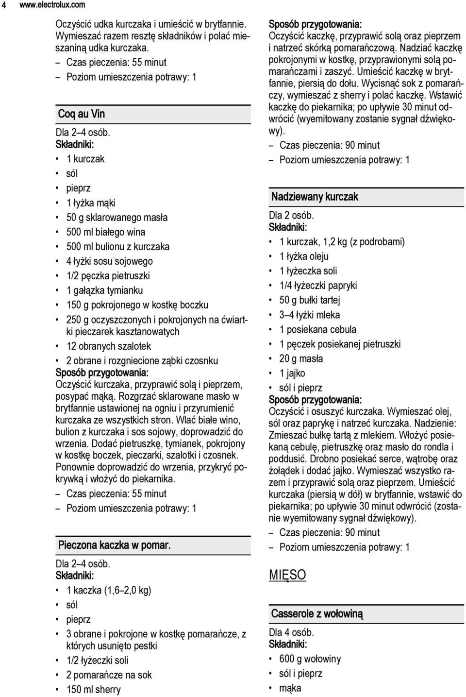 boczku 250 g oczyszczonych i pokrojonych na ćwiartki pieczarek kasztanowatych 12 obranych szalotek 2 obrane i rozgniecione ząbki czosnku Oczyścić kurczaka, przyprawić solą i pieprzem, posypać mąką.