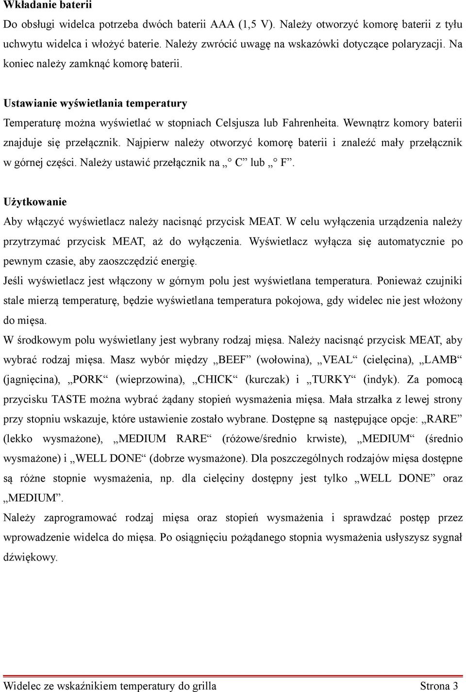 Ustawianie wyświetlania temperatury Temperaturę można wyświetlać w stopniach Celsjusza lub Fahrenheita. Wewnątrz komory baterii znajduje się przełącznik.