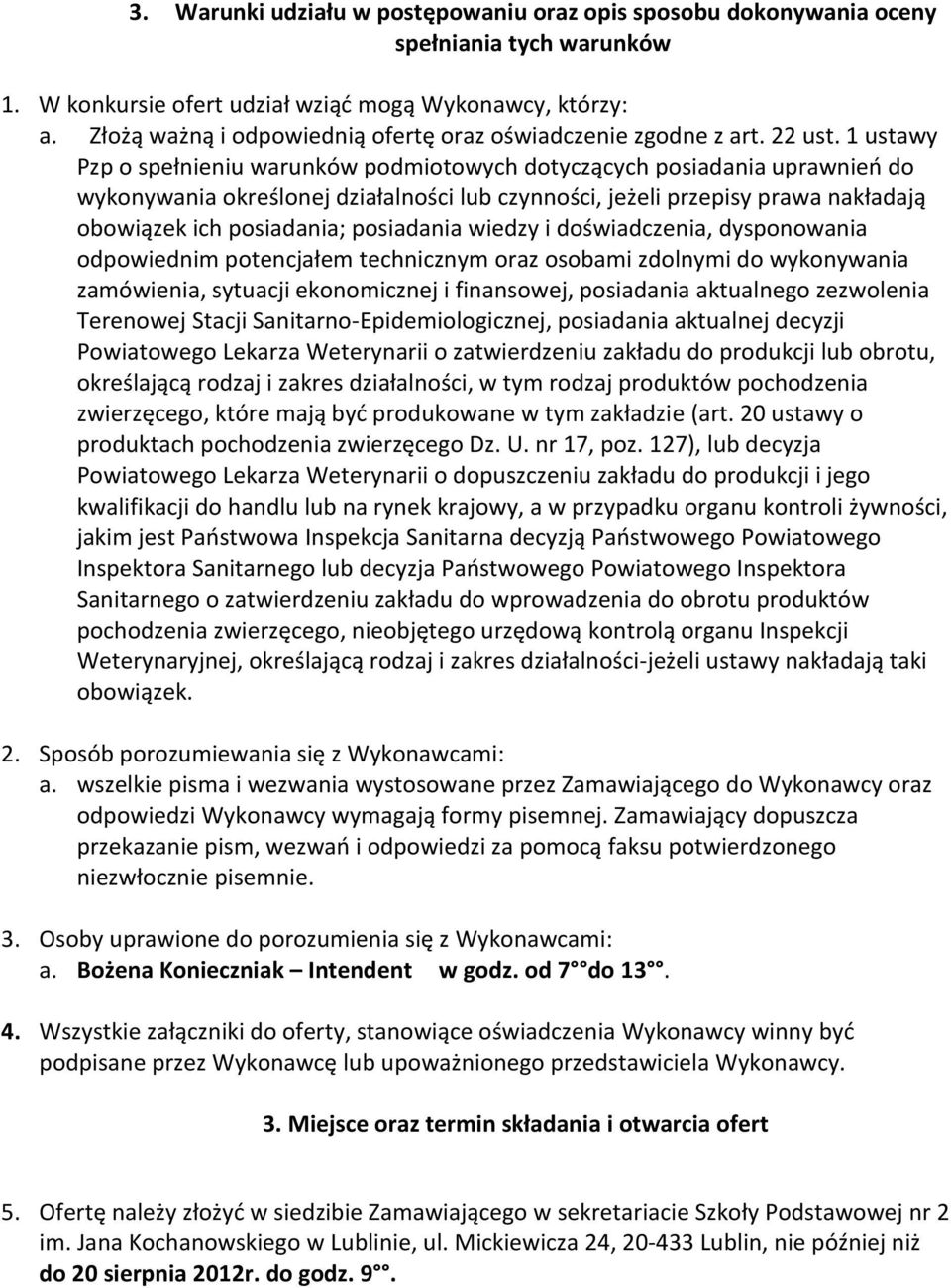 1 ustawy Pzp o spełnieniu warunków podmiotowych dotyczących posiadania uprawnień do wykonywania określonej działalności lub czynności, jeżeli przepisy prawa nakładają obowiązek ich posiadania;