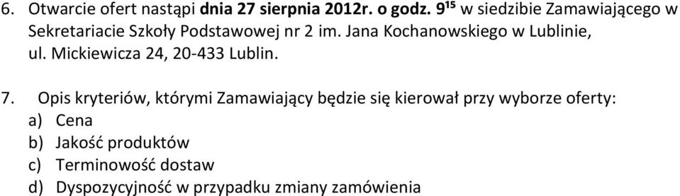 Jana Kochanowskiego w Lublinie, ul. Mickiewicza 24, 20-433 Lublin. 7.