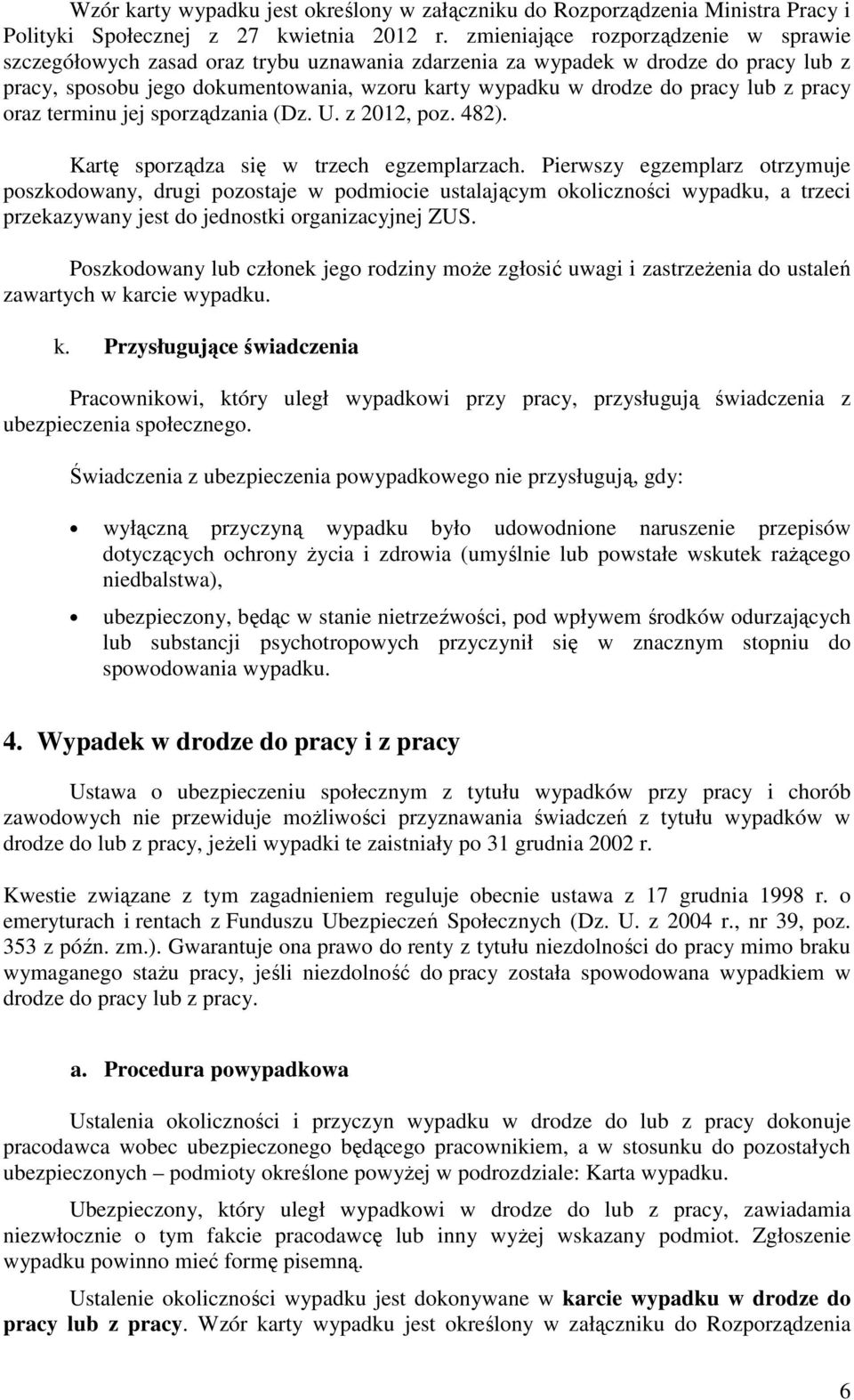 lub z pracy oraz terminu jej sporządzania (Dz. U. z 2012, poz. 482). Kartę sporządza się w trzech egzemplarzach.