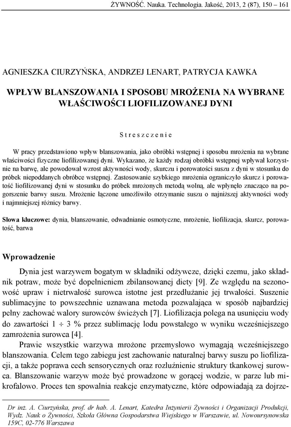 przedstwiono wpływ blnszowni, jko obróbki wstępnej i sposobu mrożeni n wybrne włściwości fizyczne liofilizownej dyni.