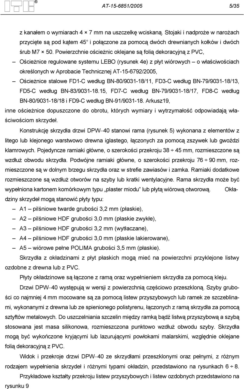 Ościeżnice stalowe FD1-C według BN-80/9031-18/11, FD3-C według BN-79/9031-18/13, FD5-C według BN-83/9031-18.
