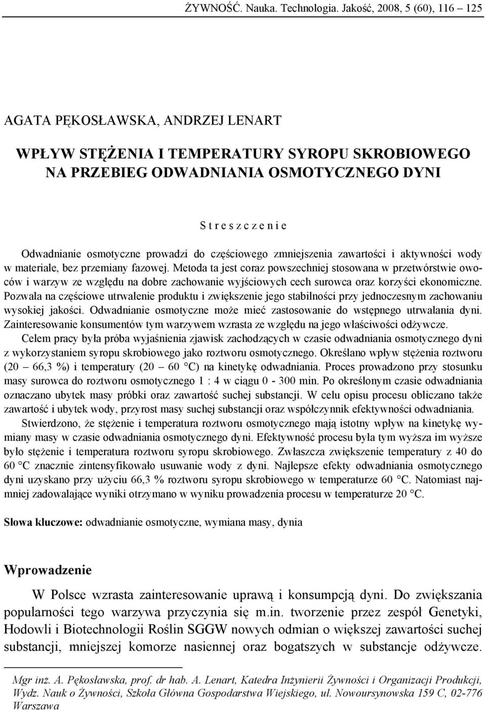 osmotyczne prowadzi do częściowego zmniejszenia zawartości i aktywności wody w materiale, bez przemiany fazowej.