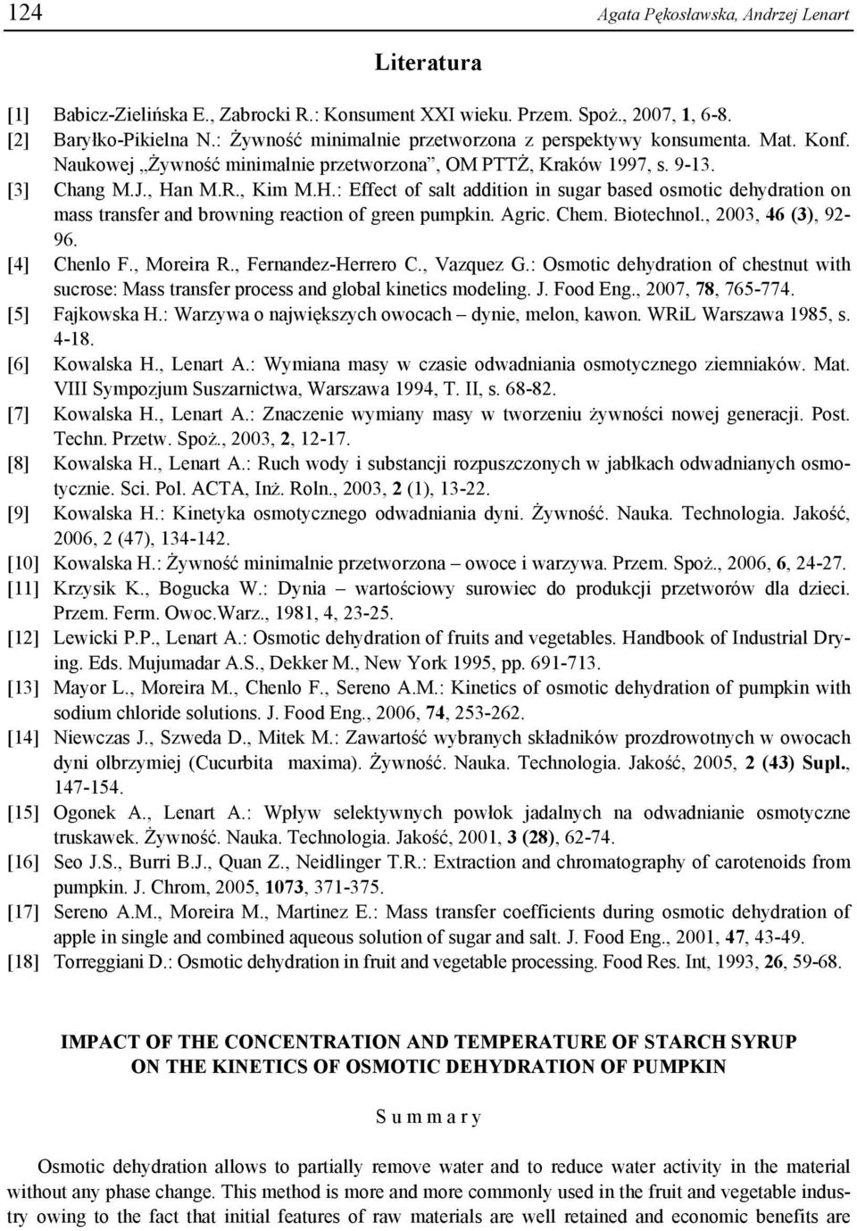 n M.R., Kim M.H.: Effect of salt addition in sugar based osmotic dehydration on mass transfer and browning reaction of green pumpkin. Agric. Chem. Biotechnol., 2003, 46 (3), 92-96. [4] Chenlo F.