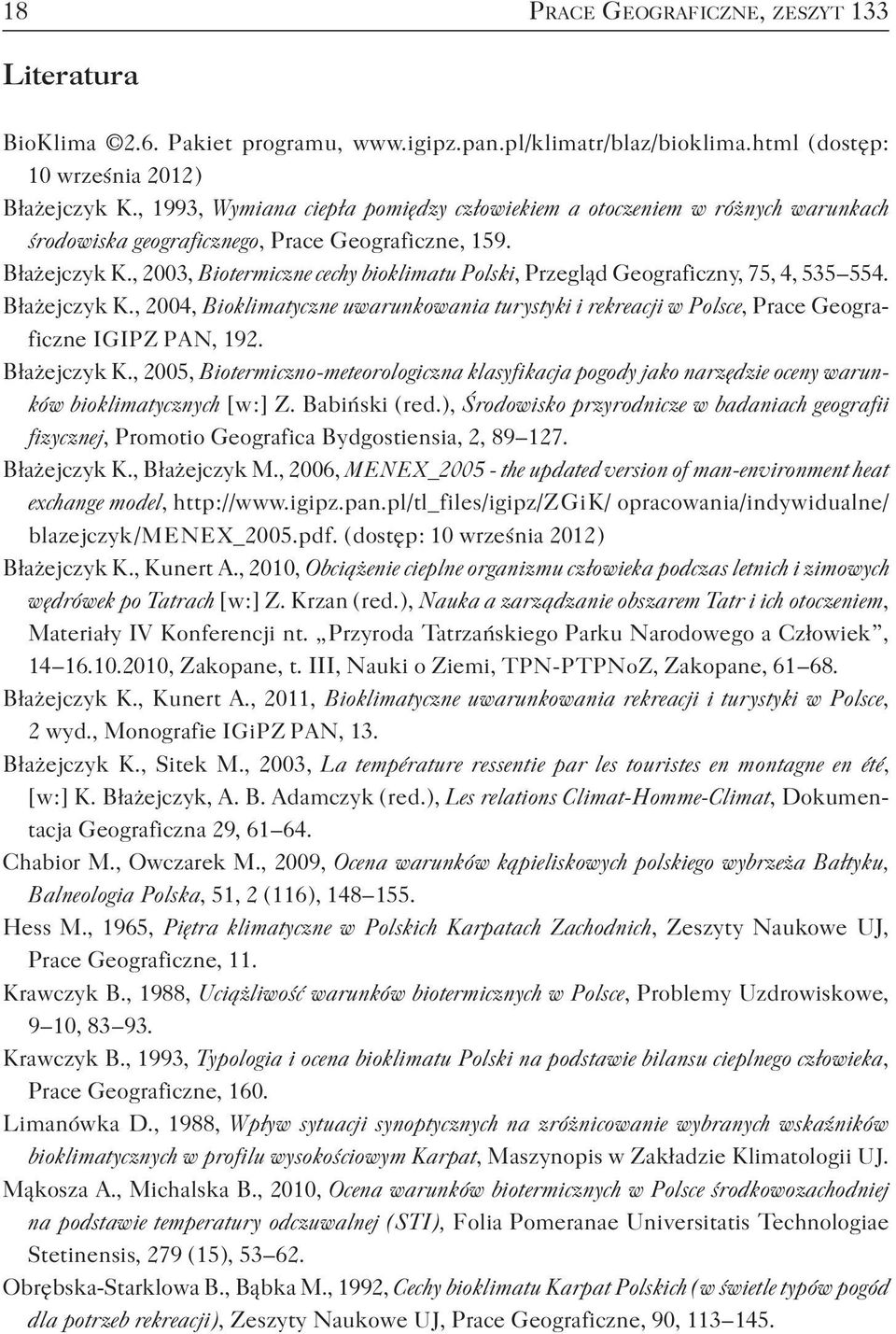 , 2003, Biotermiczne cechy bioklimatu Polski, Przegląd Geograficzny, 75, 4, 535 554. Błażejczyk K.