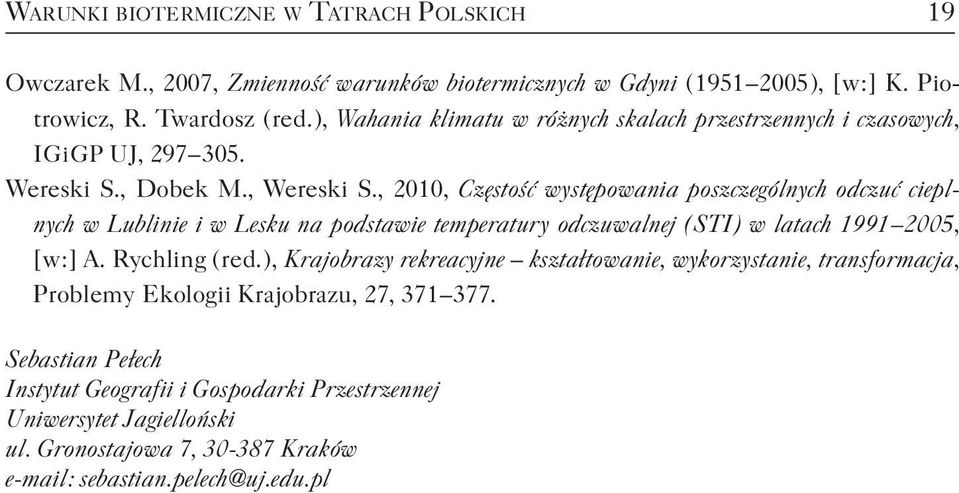 , 2010, Częstość występowania poszczególnych odczuć cieplnych w Lublinie i w Lesku na podstawie temperatury odczuwalnej ( STI ) w latach 1991 2005, [ w : ] A. Rychling ( red.