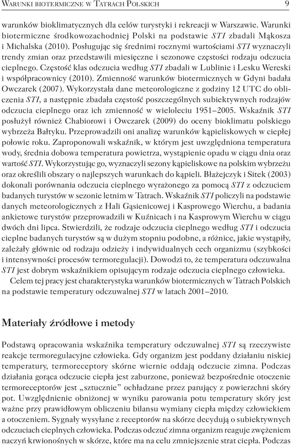 Posługując się średnimi rocznymi wartościami S T I wyznaczyli trendy zmian oraz przedstawili miesięczne i sezonowe częstości rodzaju odczucia cieplnego.