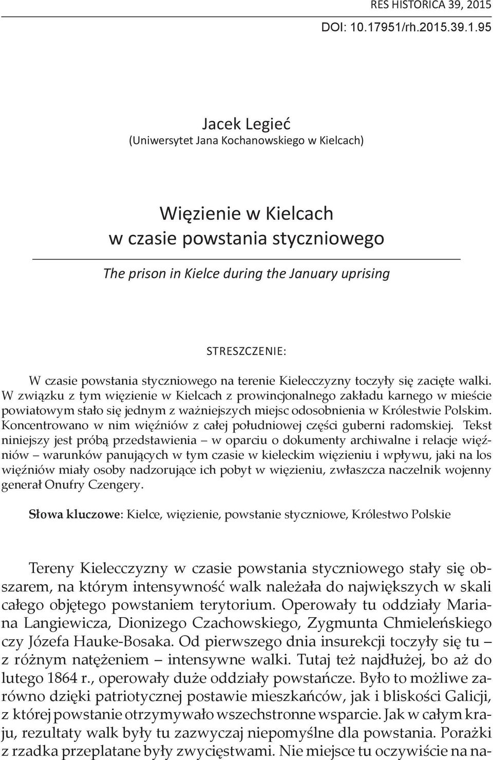 .17951/rh.2015.39.1.95 (Uniwersytet Jana Kochanowskiego w Kielcach) Więzienie w Kielcach w czasie powstania styczniowego The prison in Kielce during the January uprising Streszczenie: W czasie