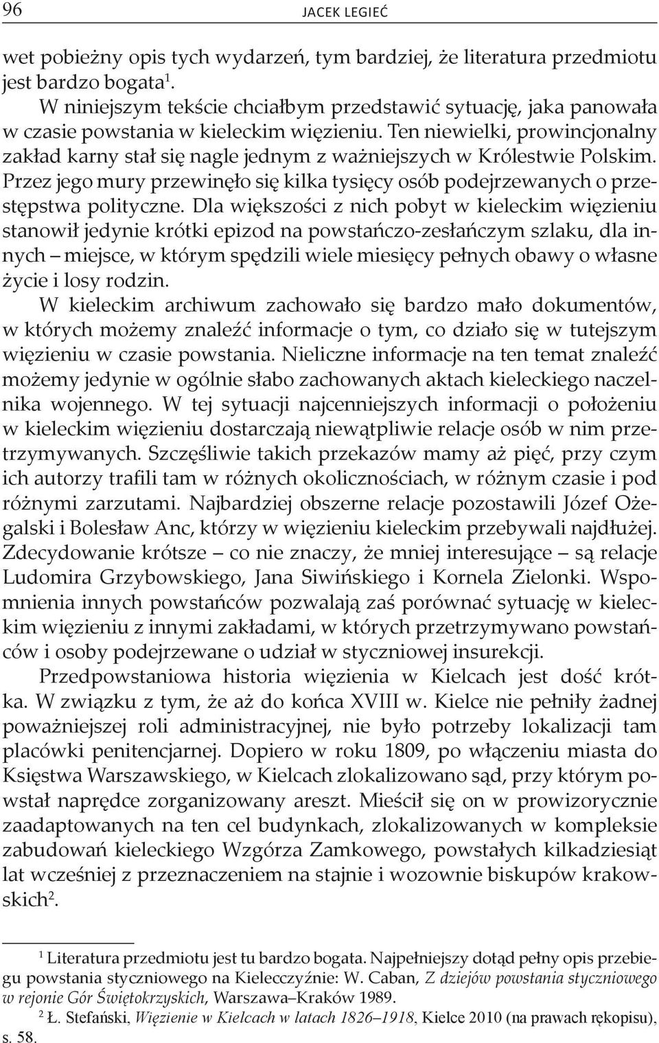 Ten niewielki, prowincjonalny zakład karny stał się nagle jednym z ważniejszych w Królestwie Polskim. Przez jego mury przewinęło się kilka tysięcy osób podejrzewanych o przestępstwa polityczne.