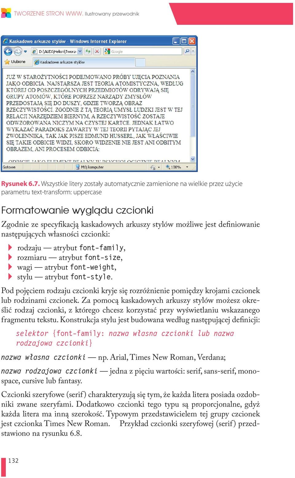 jest definiowanie następujących własności czcionki: v v rodzaju atrybut font-family, v v rozmiaru atrybut font-size, v v wagi atrybut font-weight, v v stylu atrybut font-style.