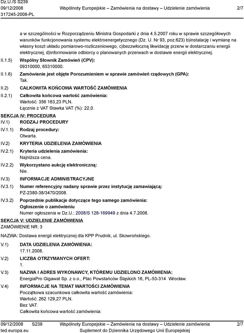 623) b)instalację i wymianę na własny koszt układu pomiarowo-rozliczeniowego, c)bezzwłoczną likwidację przerw w dostarczaniu energii elektrycznej, d)informowanie odbiorcy o planowanych przerwach w