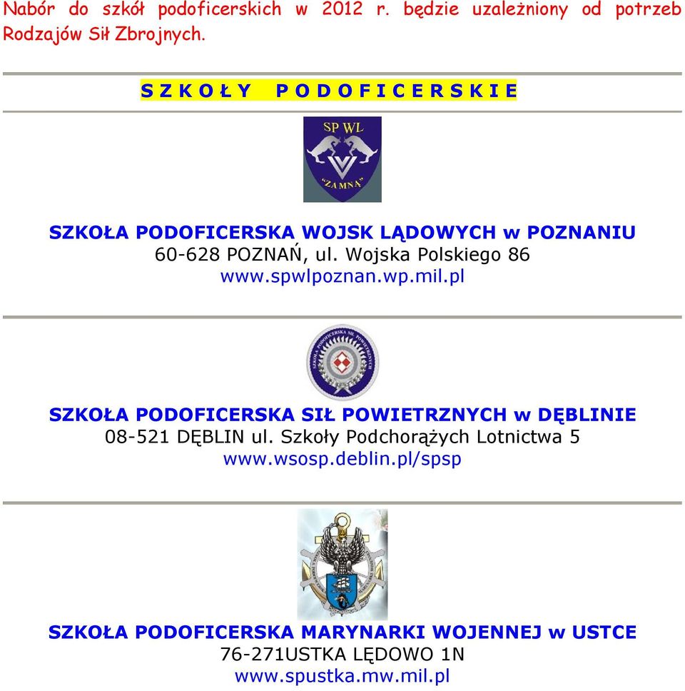 Wojska Polskiego 86 www.spwlpoznan.wp.mil.pl SZKOŁA PODOFICERSKA SIŁ POWIETRZNYCH w DĘBLINIE 08-521 DĘBLIN ul.