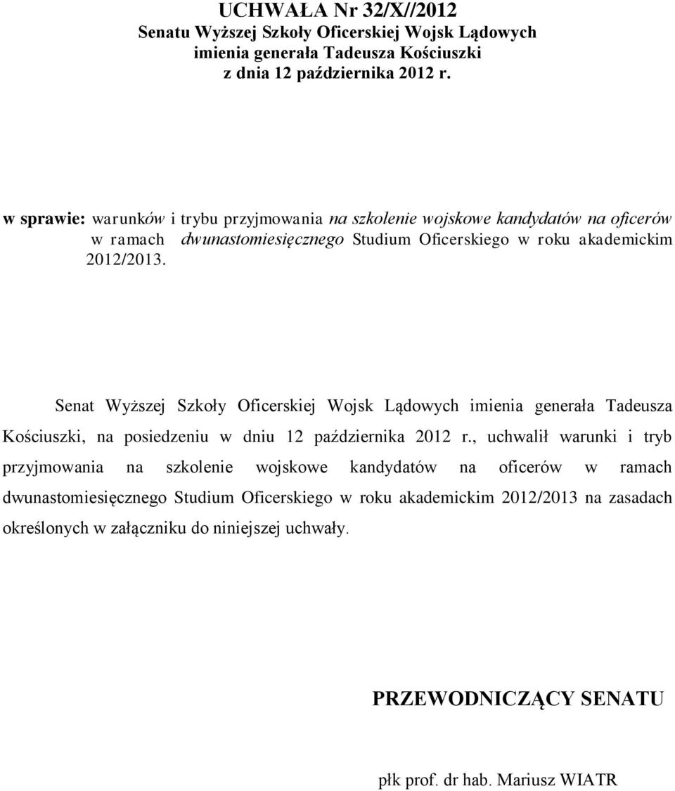 Senat Wyższej Szkoły Oficerskiej Wojsk Lądowych imienia generała Tadeusza Kościuszki, na posiedzeniu w dniu 12 października 2012 r.