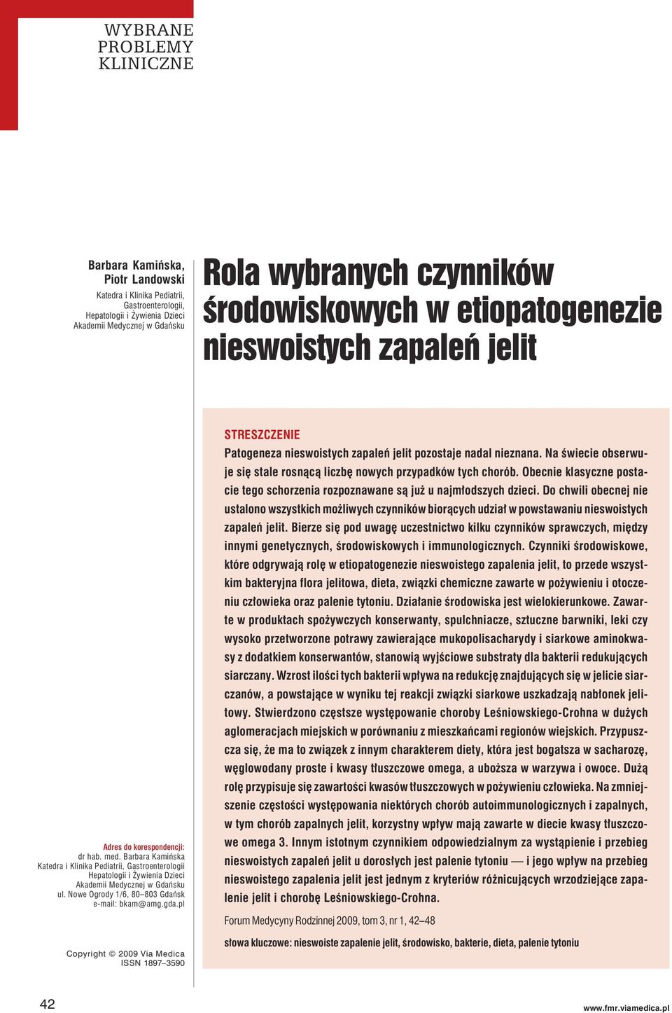 pl Copyright 2009 Via Medica ISSN 1897 3590 STRESZCZENIE Patogeneza pozostaje nadal nieznana. Na świecie obserwuje się stale rosnącą liczbę nowych przypadków tych chorób.