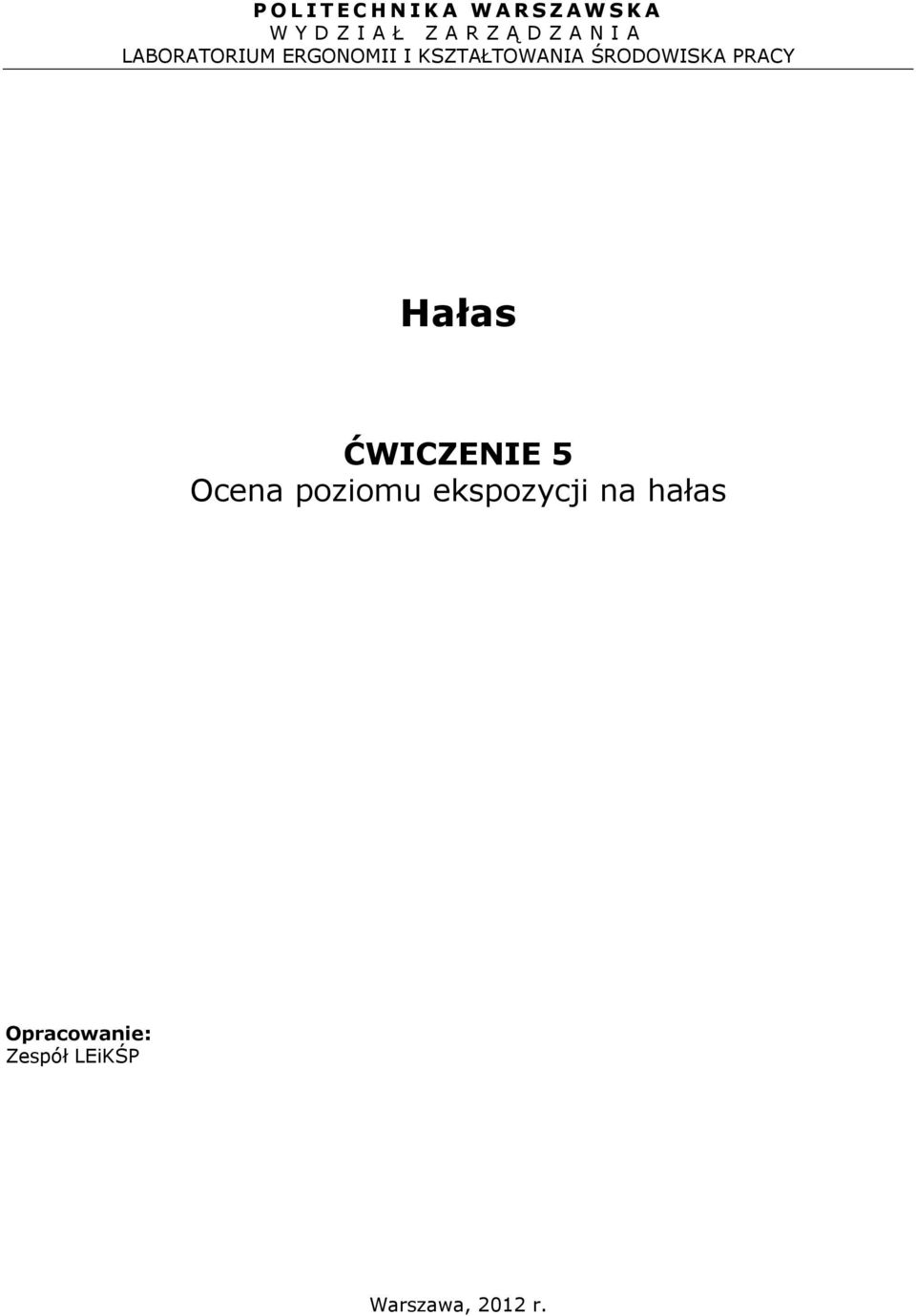 KSZTAŁTOWANIA ŚRODOWISKA PRACY Hałas ĆWICZENIE 5 Ocena