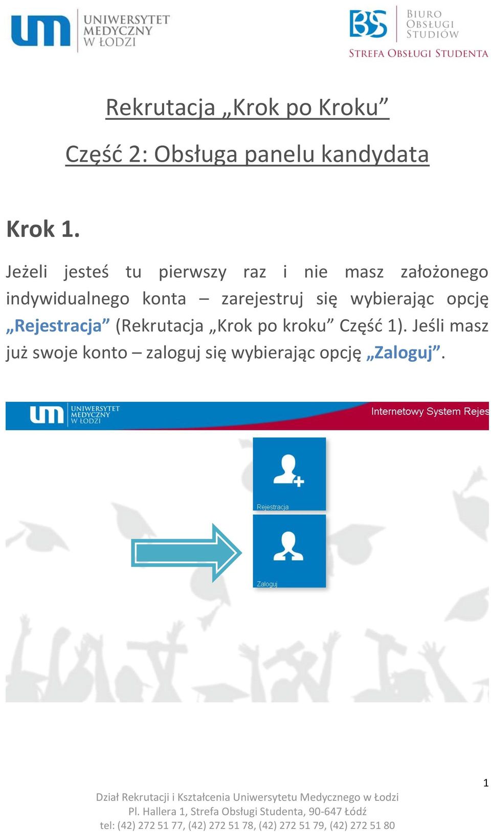 konta zarejestruj się wybierając opcję Rejestracja (Rekrutacja Krok po
