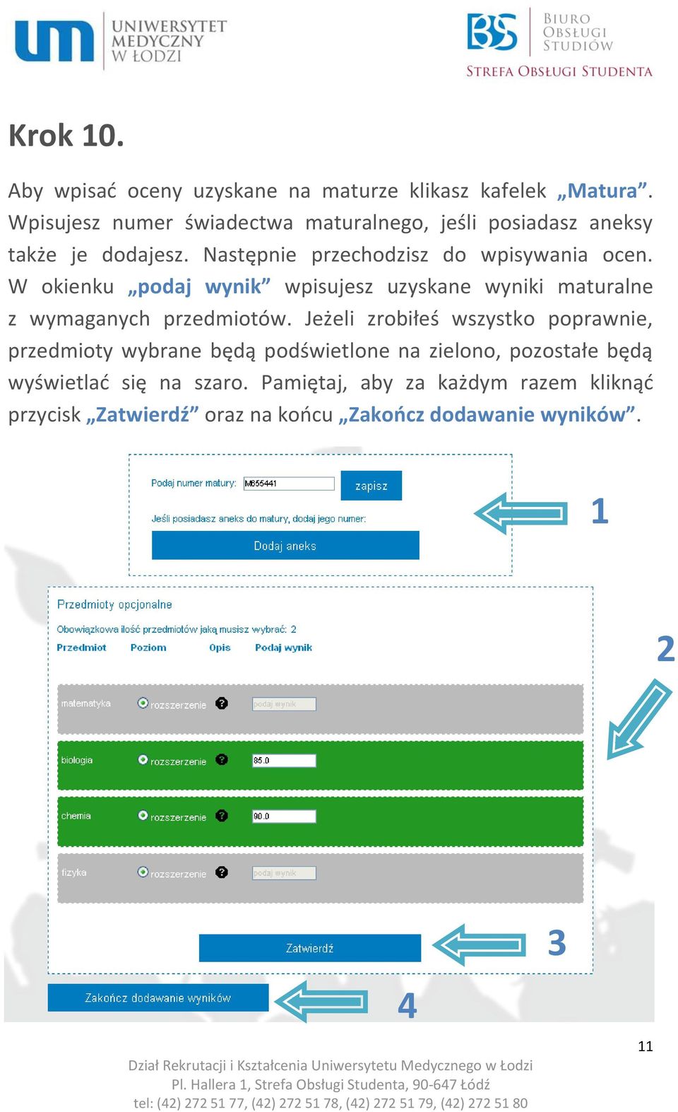 W okienku podaj wynik wpisujesz uzyskane wyniki maturalne z wymaganych przedmiotów.