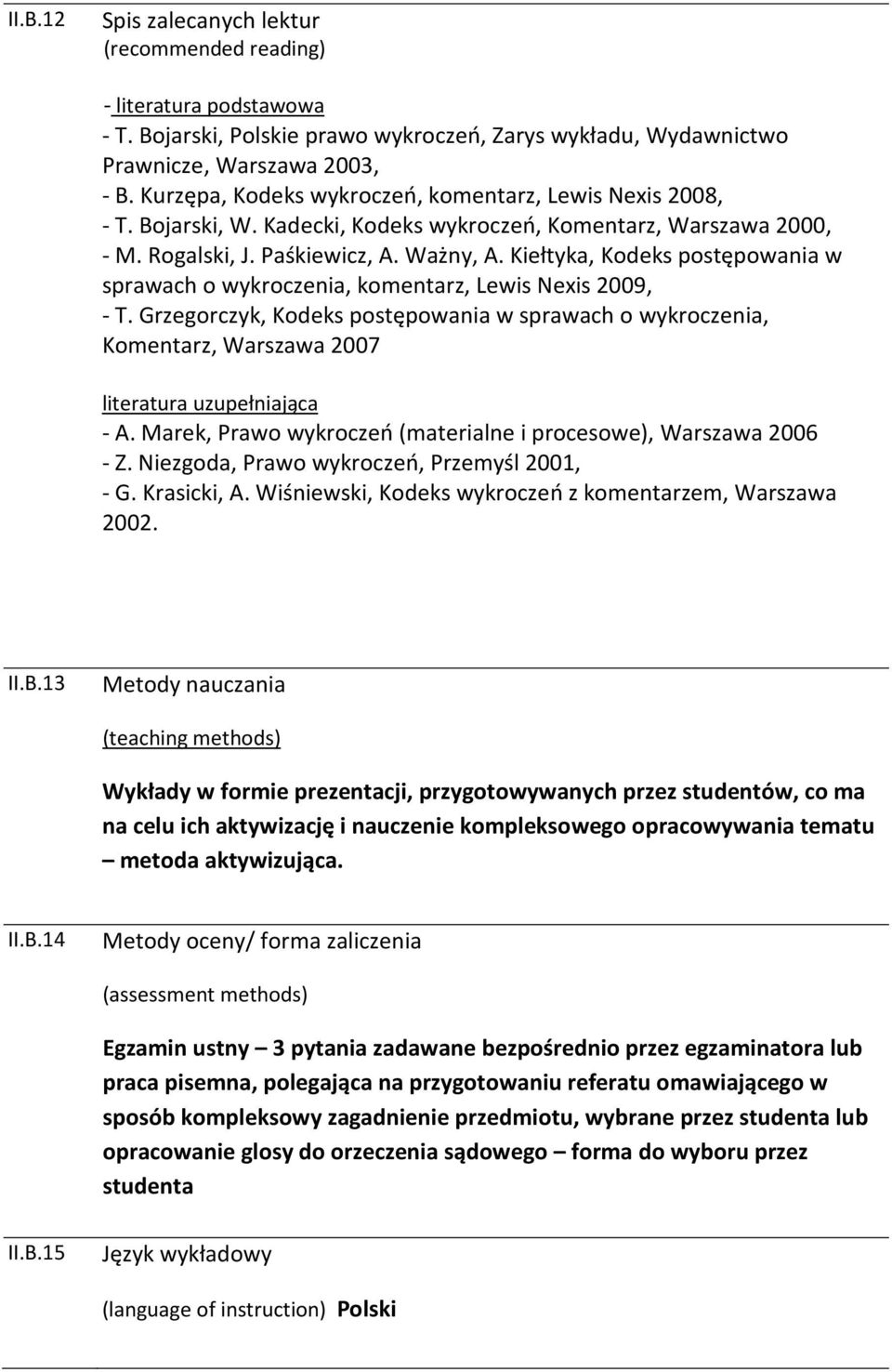 Kiełtyka, Kodeks postępowania w sprawach o wykroczenia, komentarz, Lewis Nexis 2009, - T.