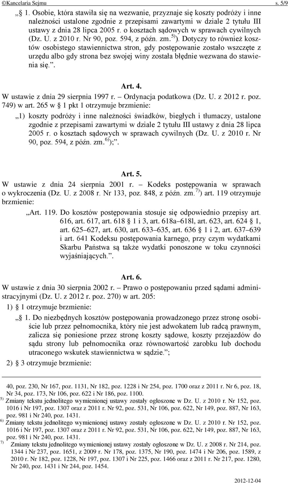 o kosztach sądowych w sprawach cywilnych (Dz. U. z 2010 r. Nr 90, poz. 594, z późn. zm. 5) ).