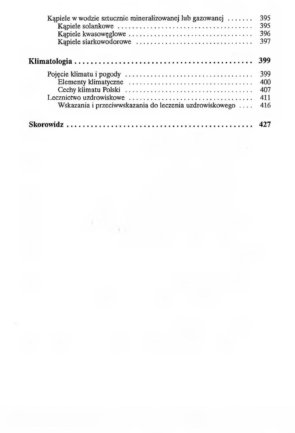.. 399 Pojęcie klimatu i pogody... 399 Elementy klimatyczne... 400 Cechy klimatu Polski.