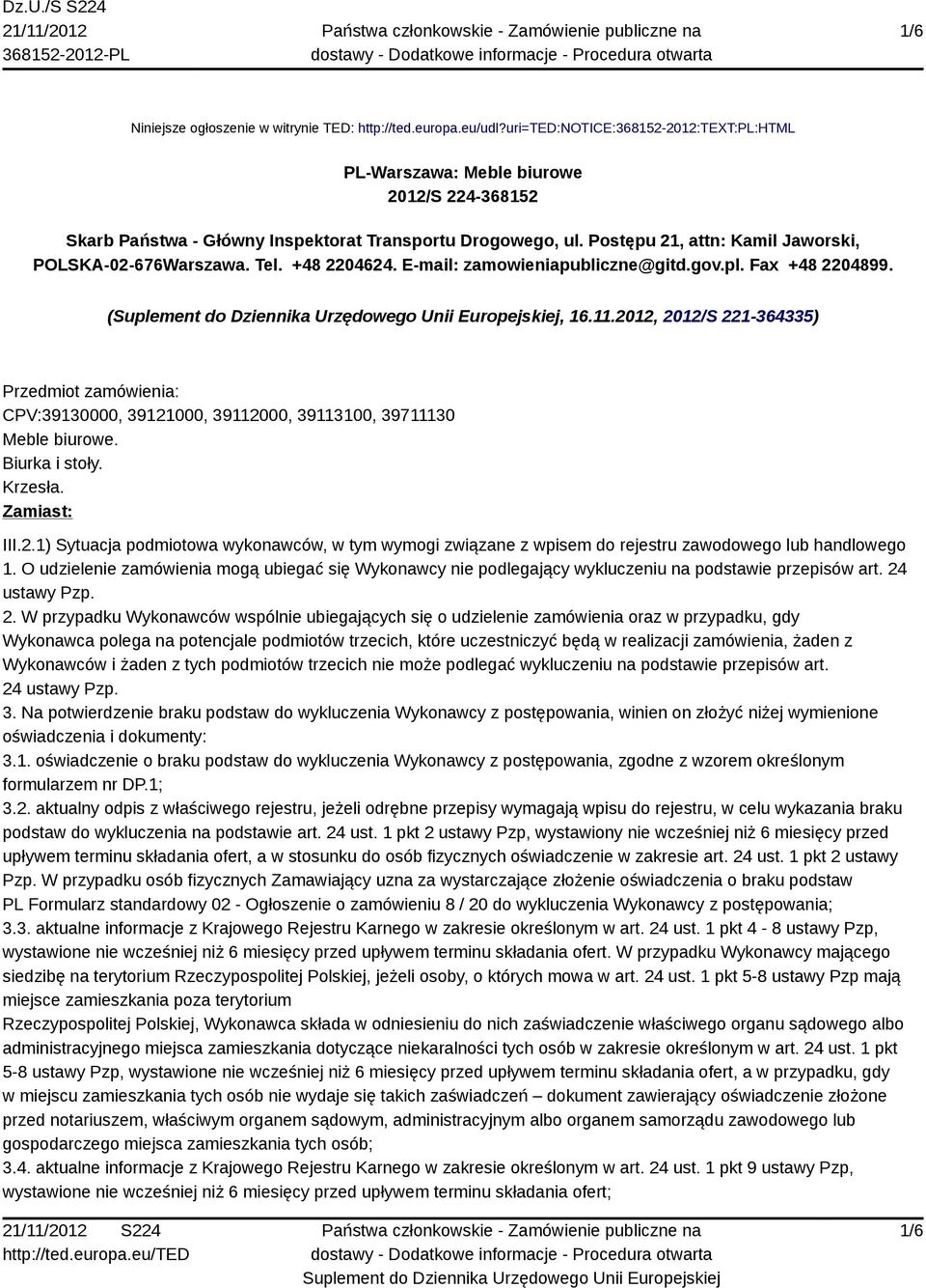 Postępu 21, attn: Kamil Jaworski, POLSKA-02-676Warszawa. Tel. +48 2204624. E-mail: zamowieniapubliczne@gitd.gov.pl. Fax +48 2204899. (, 16.11.