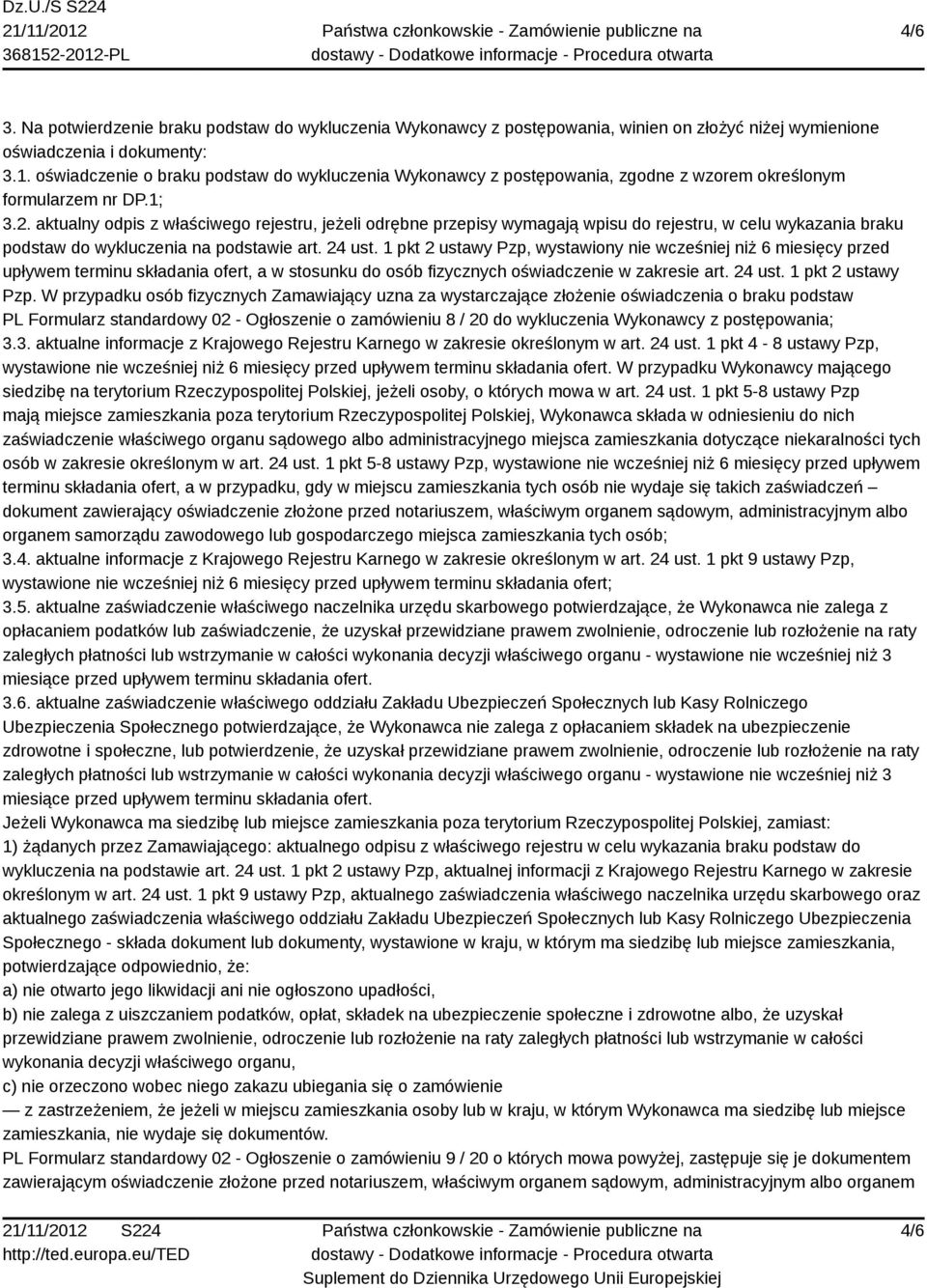 aktualny odpis z właściwego rejestru, jeżeli odrębne przepisy wymagają wpisu do rejestru, w celu wykazania braku podstaw do wykluczenia na podstawie art. 24 ust.