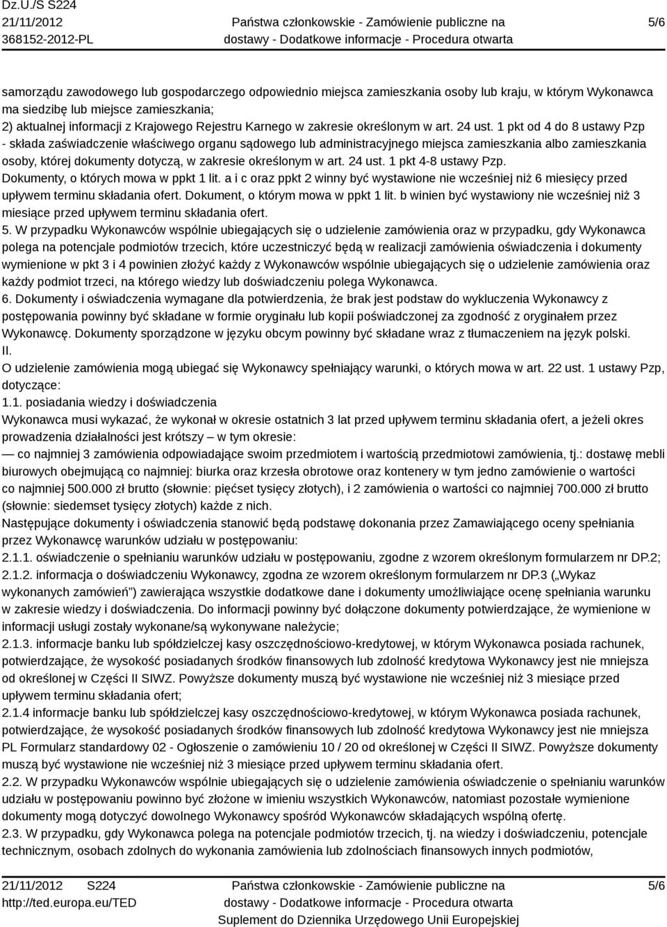 1 pkt od 4 do 8 ustawy Pzp - składa zaświadczenie właściwego organu sądowego lub administracyjnego miejsca zamieszkania albo zamieszkania osoby, której dokumenty dotyczą, w zakresie określonym w art.