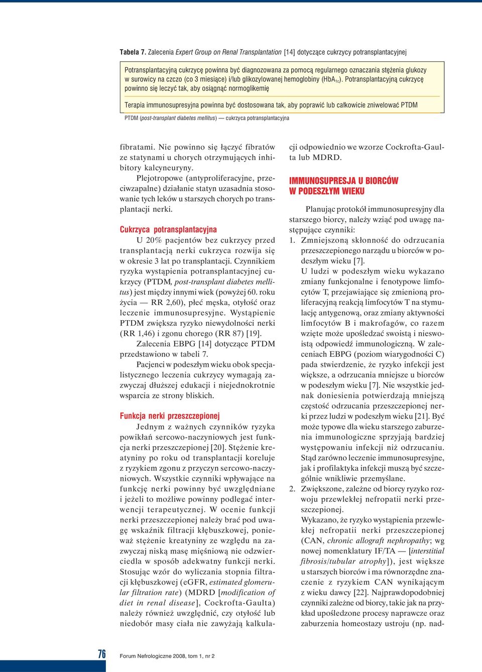 surowicy na czczo (co 3 miesiące) i/lub glikozylowanej hemoglobiny (HbA 1c ).