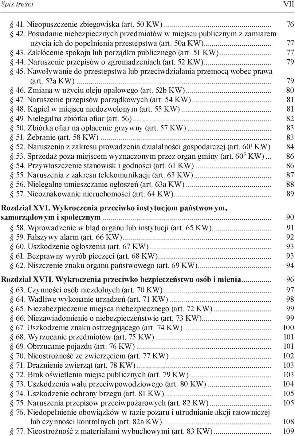 Nawoływanie do przestępstwa lub przeciwdziałania przemocą wobec prawa (art. 52a KW)... 79 46. Zmiana w użyciu oleju opałowego (art. 52b KW)... 80 47. Naruszenie przepisów porządkowych (art. 54 KW).