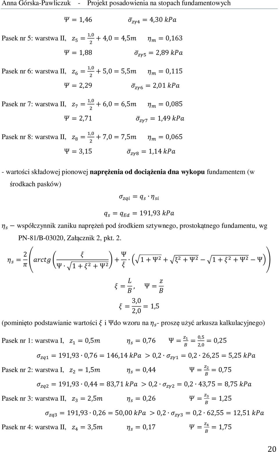 środkiem sztywnego, prostokątnego fundamentu, wg PN-81/B-03020, Załącznik 2,