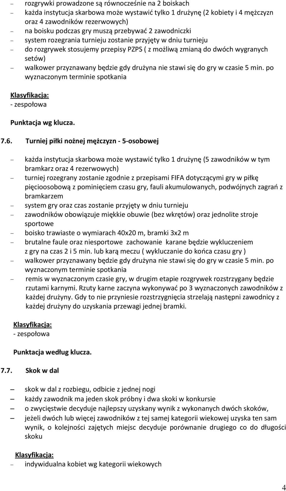 nie stawi się do gry w czasie 5 min. po wyznaczonym terminie spotkania - zespołowa 7.6.