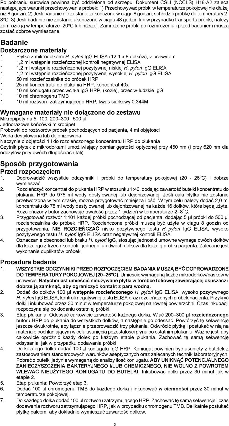 2) Jeśli badanie nie zostanie zakończone w ciągu 8 godzin, schłodzić próbkę do temperatury 2-8 C.