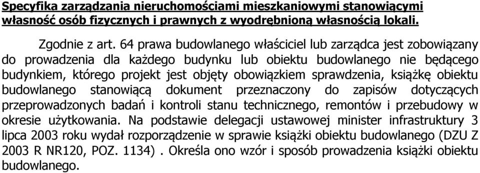 projekt jest objęty obowiązkiem sprawdzenia, książkę obiektu budowlanego stanowiącą dokument przeznaczony do zapisów dotyczących przeprowadzonych badań i
