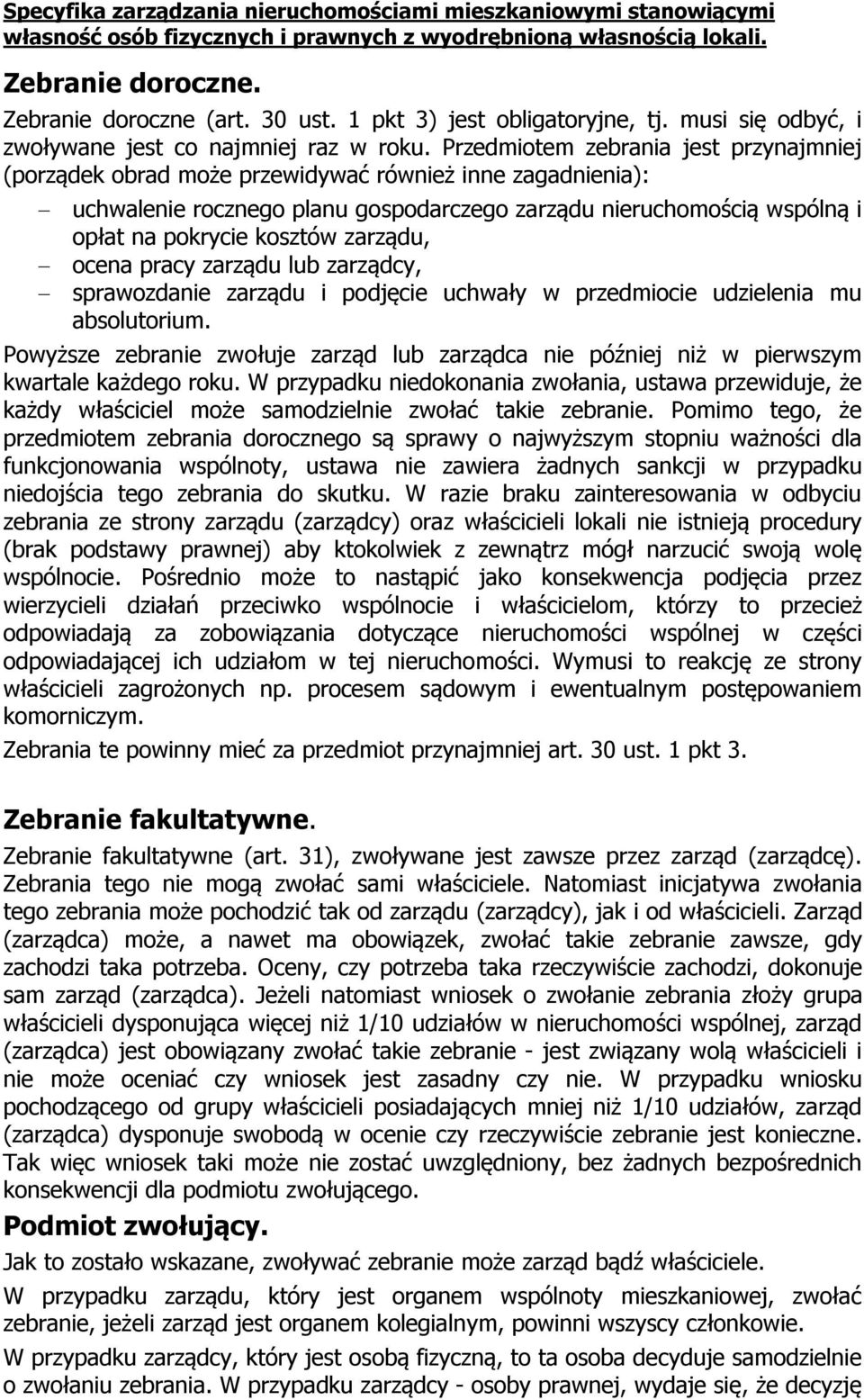zarządu, ocena pracy zarządu lub zarządcy, sprawozdanie zarządu i podjęcie uchwały w przedmiocie udzielenia mu absolutorium.