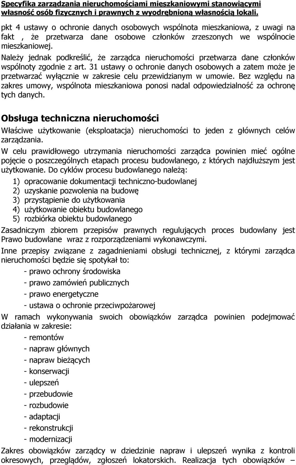 31 ustawy o ochronie danych osobowych a zatem może je przetwarzać wyłącznie w zakresie celu przewidzianym w umowie.