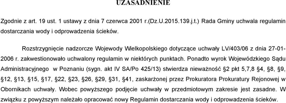 Ponadto wyrok Wojewódzkiego Sądu Administracyjnego w Poznaniu (sygn.